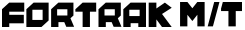 FORTRAK M/T